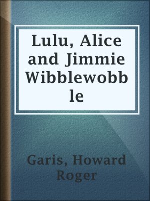 cover image of Lulu, Alice and Jimmie Wibblewobble